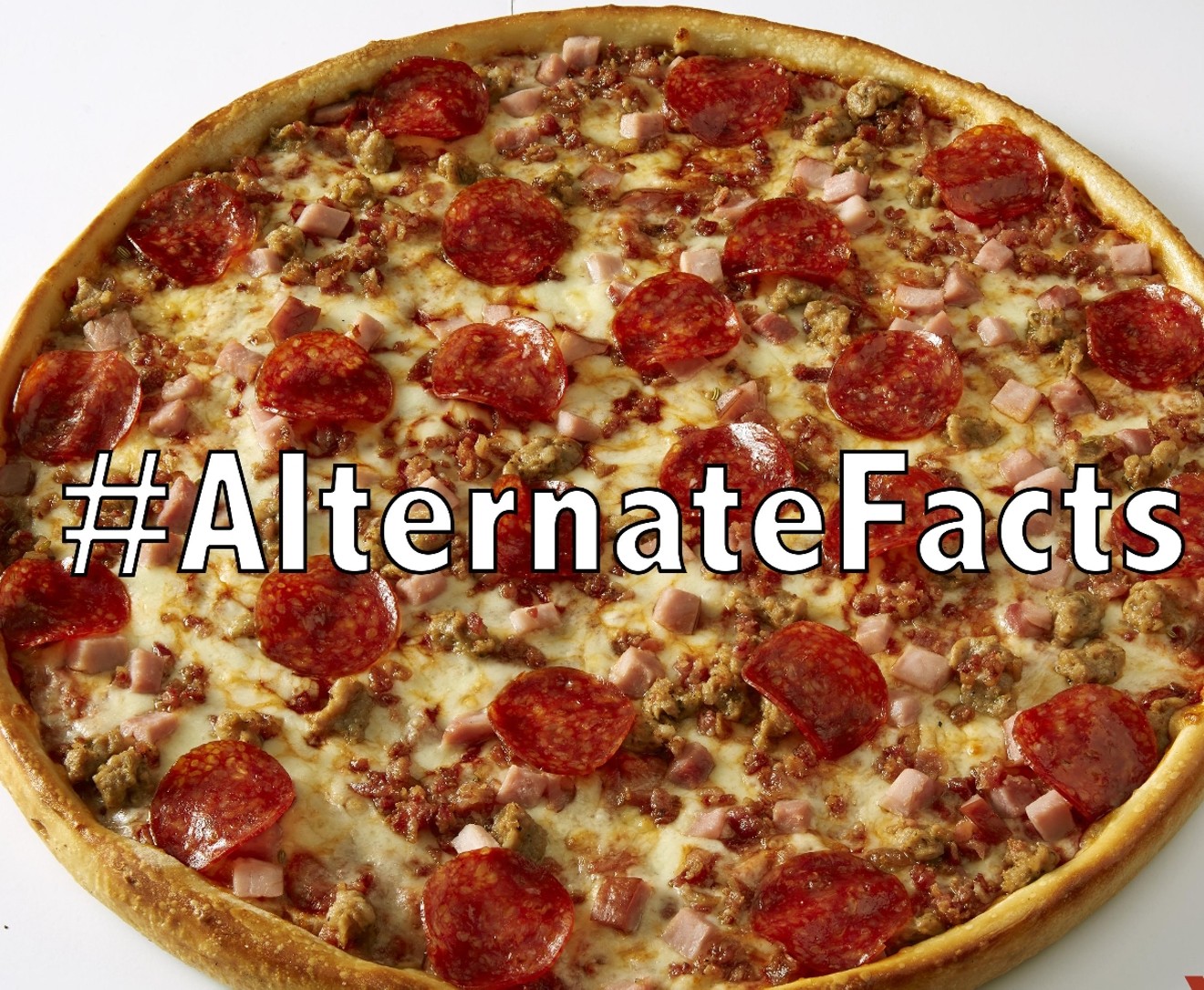 #AlternateFacts pizza