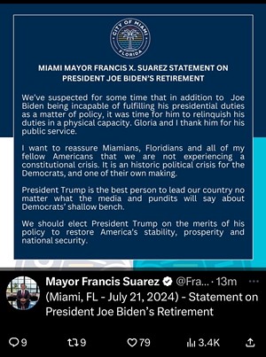 screenshot of a statement tweeted by Miami Mayor Francis Suarez that reads: "We've suspected for some time that in addition to Joe Biden being incapable of fulfilling his presidential duties as a matter of policy. it was time for him to relinquish his duties in a physical capacity. Gloria and I thank him for his public service. I want to reassure Miamians, Floridians and all of my fellow Americans that we are not experiencing a constitutional crisis. It is an historic political crisis for the Democrats, and one of their own making President Trump is the best person to lead our country no matter what the media and pundits will say about Democrats' shallow bench - We should elect President Trump on the merits of his policy to restore America's stability, prosperity and national security."
