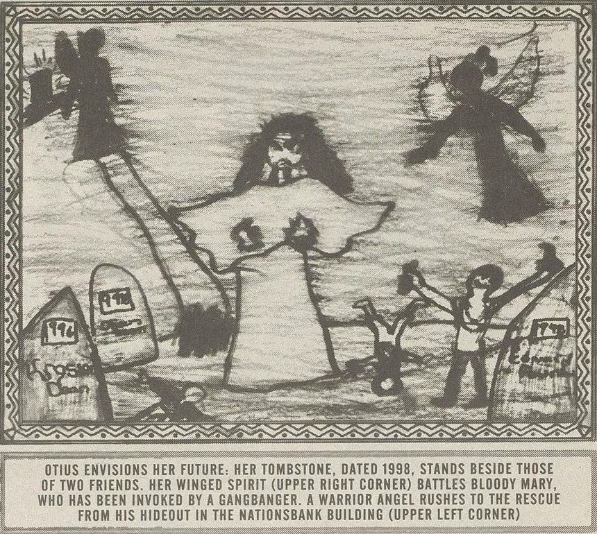 Otius envisions her future: Her tombstone, dated 1998, stands beside those of two friends. Her winged spirit (upper right corner) battles Bloody Mary, who has been invoked by a gangbanger. A warrior angel rushes to the rescue from his hideout in the NationsBank building (upper left corner).